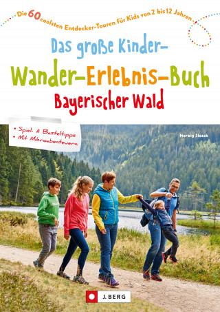 Herwig Slezak: Das große Kinder-Wander-Erlebnis-Buch Bayerischer Wald