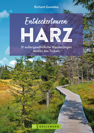 Richard Goedeke: Entdeckertouren Harz