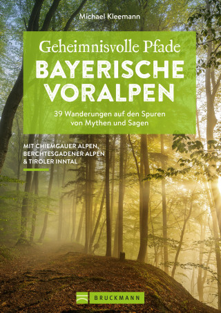 Michael Kleemann: Geheimnisvolle Pfade Bayerische Voralpen