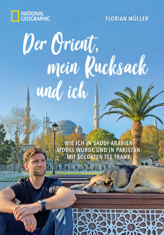 Florian Müller, Korbinian Mayr-Kennerknecht: Der Orient, mein Rucksack und ich