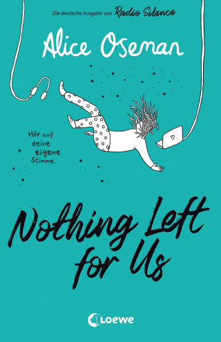 Alice Oseman: Nothing Left for Us Nothing Left for Us (deutsche Ausgabe von Radio Silence)
