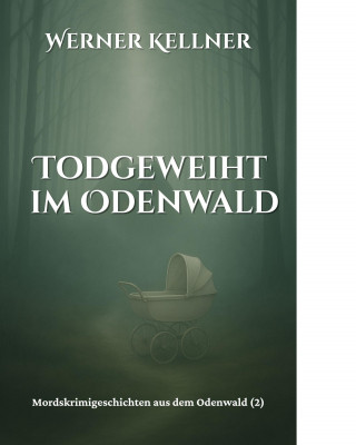 Werner Kellner: Todgeweiht im Odenwald