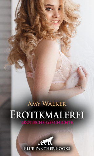 Amy Walker: Erotikmalerei | Erotische Geschichte