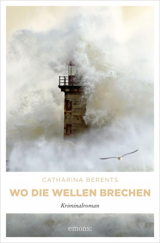 Catharina Berents: Wo die Wellen brechen