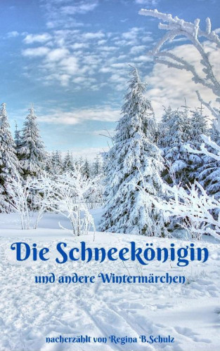 Regina Schulz: Die Schneekönigin und andere Wintermärchen