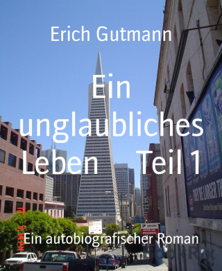 Erich Gutmann: Ein unglaubliches Leben Teil 1