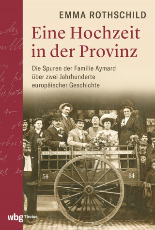 Emma Rothschild: Eine Hochzeit in der Provinz