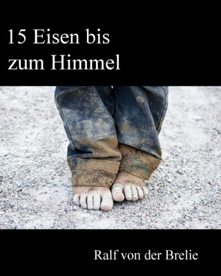 Ralf von der Brelie: 15 Eisen bis zum Himmel