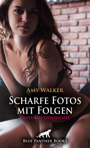 Amy Walker: Scharfe Fotos mit Folgen | Erotische Geschichte