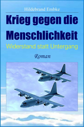 Hildebrand Embke: Krieg gegen die Menschlichkeit