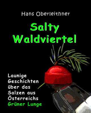 Hans Oberleithner: Salty Waldviertel