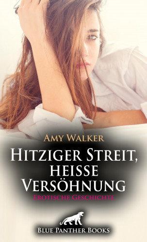 Amy Walker: Hitziger Streit, heiße Versöhnung | Erotische Geschichte