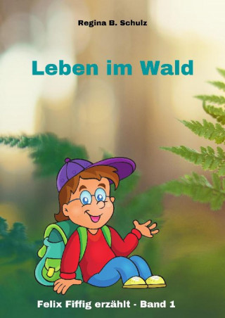 Regina Schulz: Leben im Wald