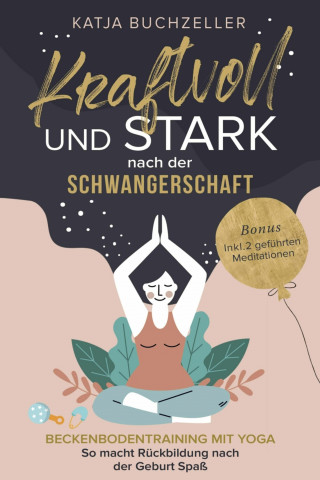 Katja Buchzeller: Kraftvoll und stark nach der Schwangerschaft