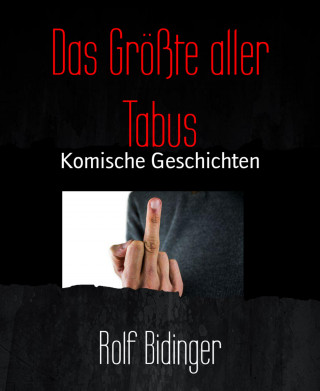 Rolf Bidinger: Das Größte aller Tabus