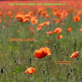 Andreas Haselbach: CORONOLOGIE -Das erste Jahr des Wahnsinns-