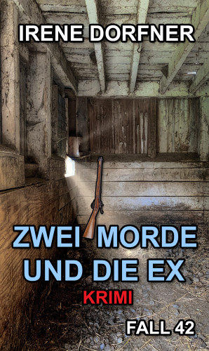 Irene Dorfner: Zwei Morde und die Ex