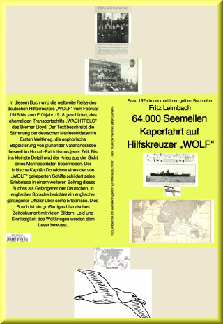 Fritz Leimbach: 64.000 Seemeilen Kaperfahrt auf Hilfskreuzer "WOLF" - Band 197e in der maritimen gelben Buchreihe