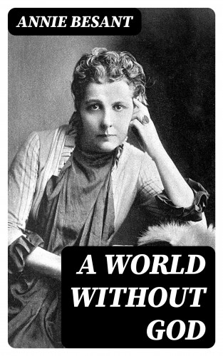 Annie Besant: A World Without God