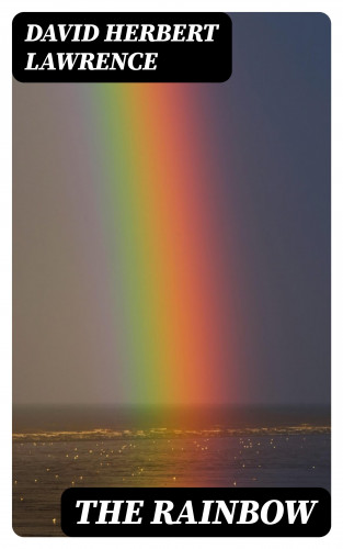 David Herbert Lawrence: The Rainbow