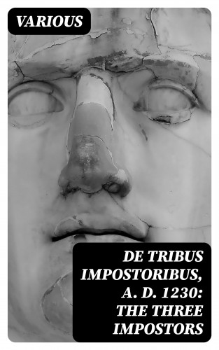 Diverse: De Tribus Impostoribus, A. D. 1230: The Three Impostors