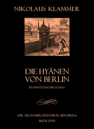 Nikolaus Klammer: Dr. Geltsamers erinnerte Memoiren - Teil 2