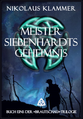 Nikolaus Klammer: Meister Siebenhardts Geheimnis