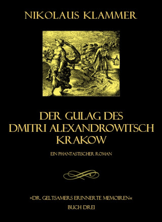 Nikolaus Klammer: Dr. Geltsamers erinnerte Memoiren - Teil 3