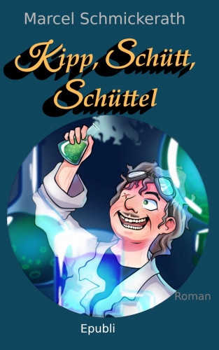 Marcel Schmickerath: Kipp, Schütt, Schüttel