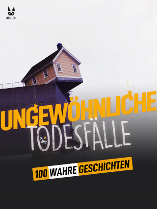 John Mac, Sandrine Brugot, Marion Ambrosino, Luc Tailleur: 100 WAHRE GESCHICHTEN ÜBER UNGEWÖHNLICHE TODESFÄLLE