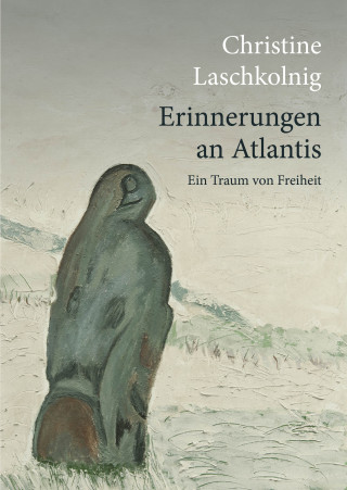 Christine Laschkolnig: Erinnerungen an Atlantis