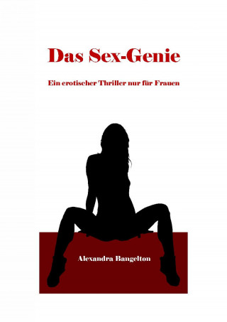 Alexandra Bangelton: Das Sex-Genie