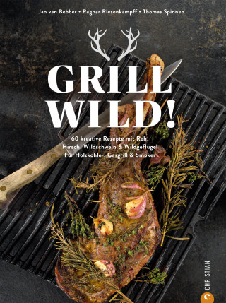 Jan van Bebber, Ragnar Riesenkampff, Thomas Spinnen: Grill Wild!