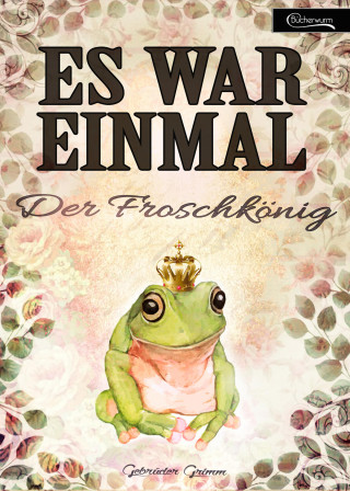 Gebrüder Grimm: Es war einmal - Der Froschkönig