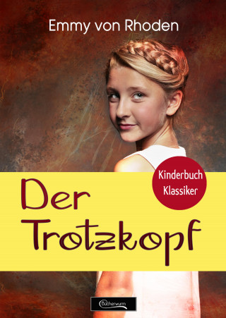 Emmy von Rhoden: Der Trotzkopf