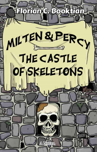 Florian C Booktian: Milten & Percy - The Castle of Skeletons