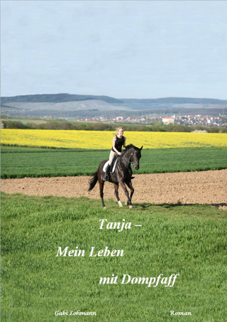 Gabi Lohmann: Tanja - mein Leben mit Dompfaff (Pferd & Liebe)