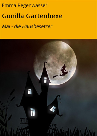 Emma Regenwasser: Gunilla Gartenhexe