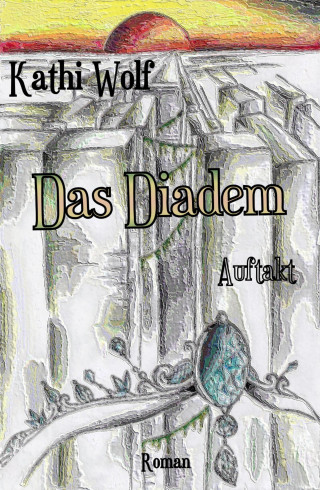 Kathi Wolf: Das Diadem