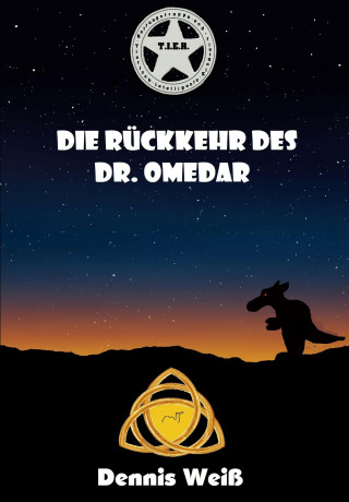 Dennis Weiß: T.I.E.R. Tierisch intelligente Eingreif- und Rettungstruppe Band 7- Die Rückkehr des Dr. Omedar