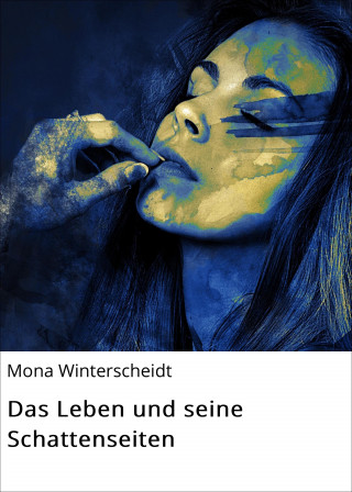 Mona Winterscheidt: Das Leben und seine Schattenseiten