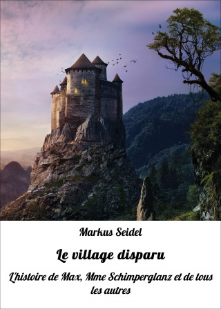 Markus Seidel: Le village disparu