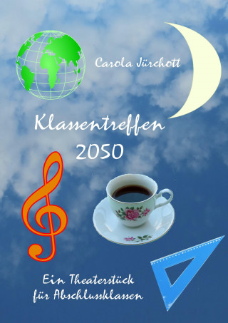 Carola Jürchott: Klassentreffen 2050