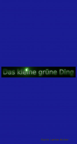 Karin Lorke-Acker: Das kleine grüne Ding Teil 2