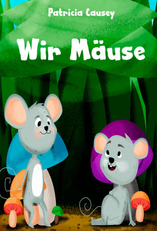 Patricia Causey: Wir Mäuse