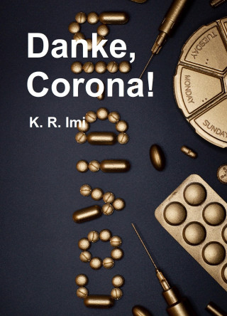 K.R. Imi: Danke, Corona!