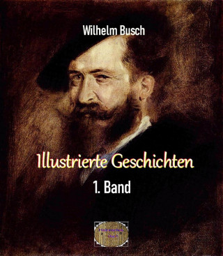 Wilhelm Busch: Illustrierte Geschichten, 1. Band