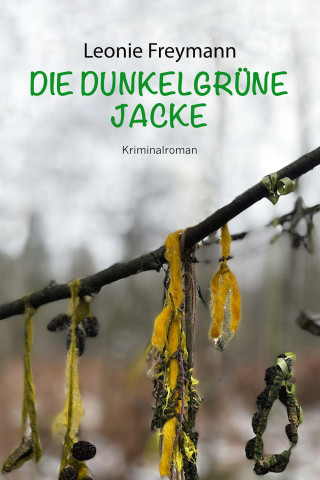 Leonie Freymann: Die dunkelgrüne Jacke