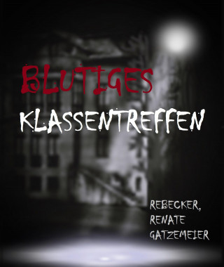 Renate Gatzemeier: Blutiges Klassentreffen
