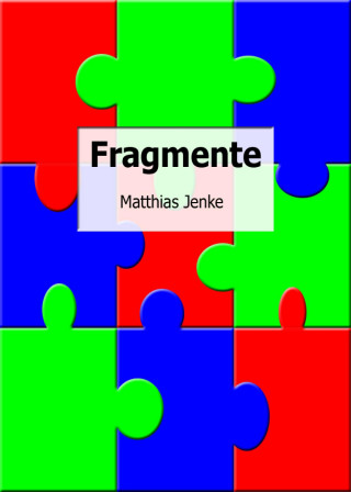 Matthias Jenke: Fragmente